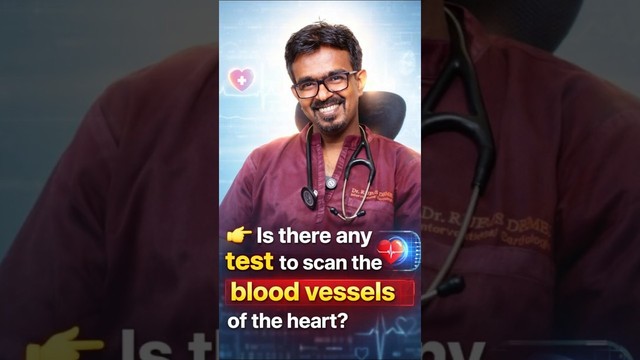 Is There Any Test to Scan the Blood Vessels of the Heart?